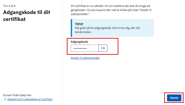 Skærmbillede af siden ”Adgangskode til dit certifikat”. Du kan få vist adgangskoden ved at trykke på ”Vis”. Knappen ”Næste” ligger nederst på siden.
